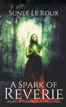 portada A Spark of Reverie: A Fantasy Flash Fiction Collection (in English)