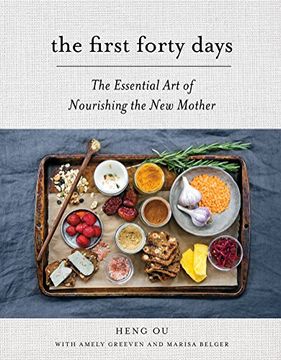 portada The First Forty Days: The Essential Art of Nourishing the New Mother (in English)