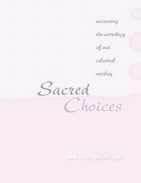 portada sacred choices accessing the astrology of our celestial overlay (en Inglés)