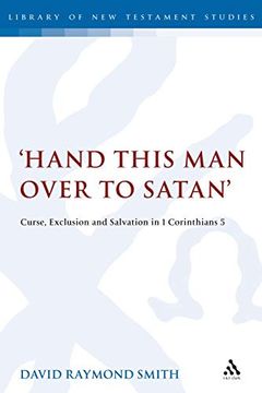 portada 'hand This man Over to Satan': Curse, Exclusion and Salvation in 1 Corinthians 5 (The Library of new Testament Studies) (en Inglés)