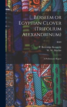 portada Berseem or Egyptian Clover (Trifolium Alexandrinum): a Preliminary Report; B389 (en Inglés)