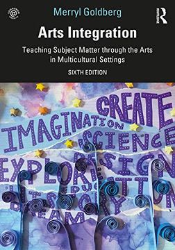 portada Arts Integration: Teaching Subject Matter Through the Arts in Multicultural Settings 