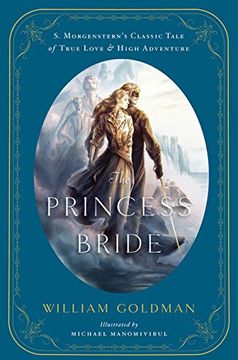 portada The Princess Bride: An Illustrated Edition of s. Morgenstern'S Classic Tale of True Love and High Adventure 