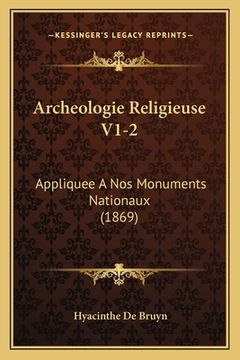 portada Archeologie Religieuse V1-2: Appliquee A Nos Monuments Nationaux (1869) (in French)