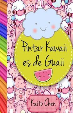 portada Pintar Kawaii Es de Guaii: Libro Para Colorear- Niños Y Adultos