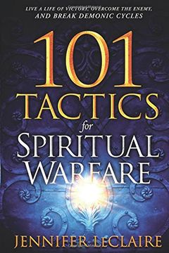 portada 101 Tactics For Spiritual Warfare: Live A Life Of Victory, Overcome The Enemy, And Break Demonic Cycles (en Inglés)
