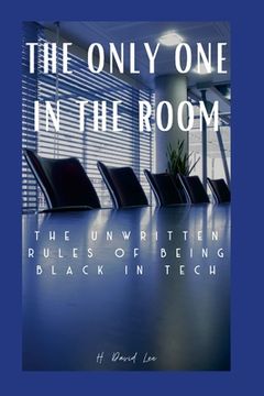 portada The Only One In The Room: The Unwritten Rules of Being Black In Tech (in English)