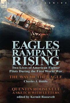 portada Eagles Rampant Rising: Two Lives of American Fighter Pilots During the First World War-The Way of the Eagle by Charles J. Biddle & Quentin Ro (en Inglés)