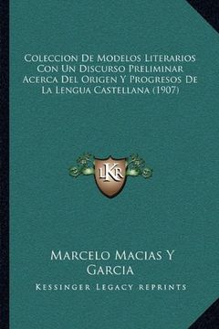 portada Coleccion de Modelos Literarios con un Discurso Preliminar Acerca del Origen y Progresos de la Lengua Castellana (1907) (in Spanish)