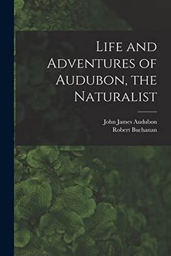 portada Life and Adventures of Audubon, the Naturalist [Microform] 
