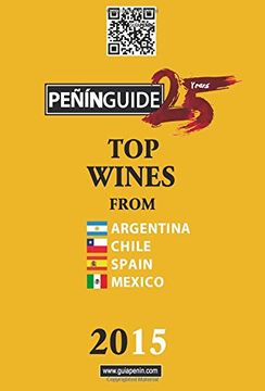 portada Peñín Guide Top Wines From Argentina, Chile, Spain And Mexico 2015 (en Inglés)