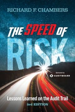 portada The Speed of Risk: Lessons Learned on the Audit Trail, 3rd Edition (en Inglés)