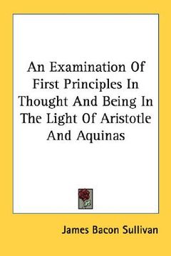 portada an examination of first principles in thought and being in the light of aristotle and aquinas (in English)