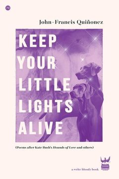 portada Keep Your Little Lights Alive: Poems After Kate Bush's Hounds of Love and Others