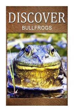 portada Bullfrogs - Discover: Early reader's wildlife photography book (in English)