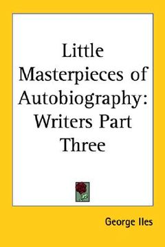 portada little masterpieces of autobiography: writers part three (en Inglés)