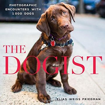 portada The Dogist: Photographic Encounters with 1.000 Dogs