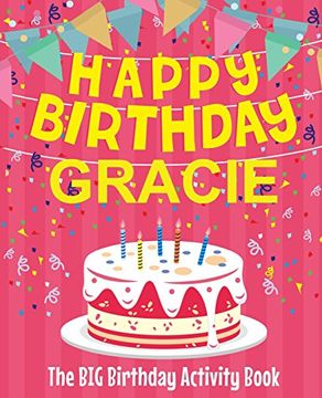 portada Happy Birthday Gracie - the big Birthday Activity Book: (Personalized Children's Activity Book) (en Inglés)