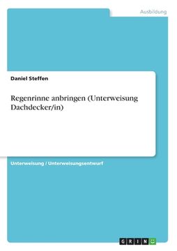 portada Regenrinne anbringen (Unterweisung Dachdecker/in) (in German)