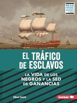 portada El Tráfico de Esclavos (the Slave Trade): La Vida de Los Negros Y La sed de Ganancias (Black Lives and the Drive for Profit) (in Spanish)