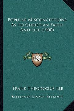 portada popular misconceptions as to christian faith and life (1900) (en Inglés)