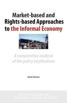 portada market-based and rights-based approaches to the informal economy: a comparative analysis of the policy implications
