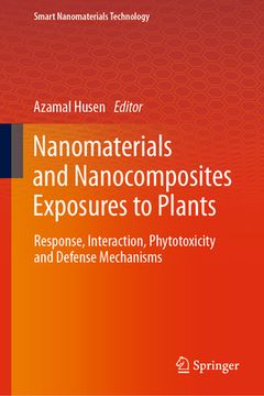 portada Nanomaterials and Nanocomposites Exposures to Plants: Response, Interaction, Phytotoxicity and Defense Mechanisms (en Inglés)