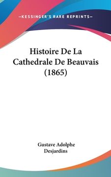 portada Histoire De La Cathedrale De Beauvais (1865) (in French)