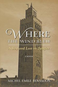 portada Where the Wind Blew: A Boyhood Lost in Tangier (en Inglés)