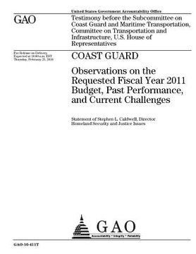 portada Coast Guard: observations on the requested fiscal year 2011 budget, past performance, and current challenges: testimony before the (en Inglés)