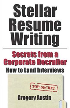 portada Stellar Resume Writing: Secrets From a Corporate Recruiter: How to Land Interviews (en Inglés)