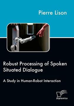 portada robust processing of spoken situated dialogue (in English)