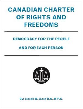 portada Canadian Charter of Rights and Freedoms: Democracy for the People and for Each Person (in English)