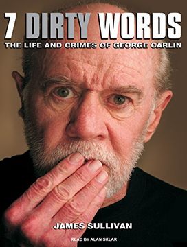 portada Seven Dirty Words: The Life and Crimes of George Carlin 
