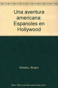 portada una aventura americana: españoles en hollywood