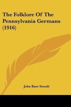 portada the folklore of the pennsylvania germans (1916) (en Inglés)