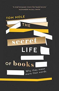 portada The Secret Life of Books: Why They Mean More Than Words (en Inglés)