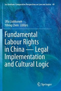 portada Fundamental Labour Rights in China - Legal Implementation and Cultural Logic (en Inglés)