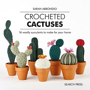 portada Crocheted Cactuses: 16 Woolly Succulents to Make for Your Home (in English)