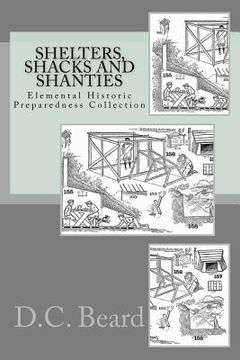 portada shelters, shacks and shanties (elemental historic preparedness collection) (in English)