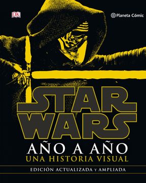 portada Star Wars año a año (Nueva Edición): Una Historia Visual. Edición Actualizada y Ampliada (Star Wars: Guías Ilustradas)