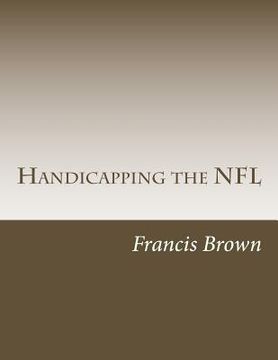 portada Handicapping the NFL: Win Consistently Year After Year (in English)
