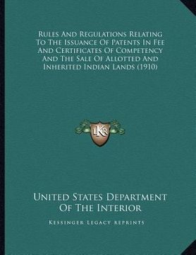 portada rules and regulations relating to the issuance of patents in fee and certificates of competency and the sale of allotted and inherited indian lands (1