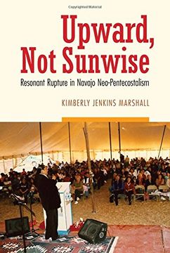 portada Upward, Not Sunwise: Resonant Rupture in Navajo Neo-Pentecostalism
