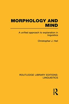 portada Morphology and Mind: A Unified Approach to Explanation in Linguistics (in English)