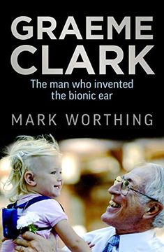 portada Graeme Clark: The man who Invented the Bionic ear (in English)