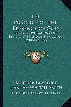 portada the practice of the presence of god: being conversations and letters of nicholas herman of lorraine 1895 (en Inglés)