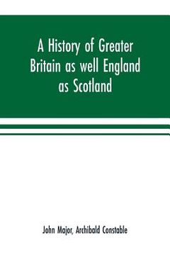 portada A history of Greater Britain as well England as Scotland (en Inglés)