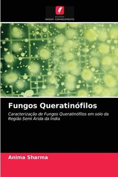portada Fungos Queratinófilos: Caracterização de Fungos Queratinófilos em Solo da Região Semi Árida da Índia (en Portugués)