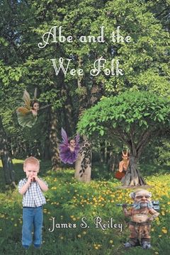 portada Abe and the Wee Folk: Book 1 in the Abe series (en Inglés)